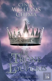 Les Sept Royaumes, T.3 : Le Trone Du Loup Gris