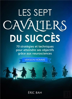 Bertrand.pt - Les Sept Savaliers Du Succès ; 70 Stratégies Et Techniques Pour Atteindre Ses Objectifs Grâce Aux Neurosciences
