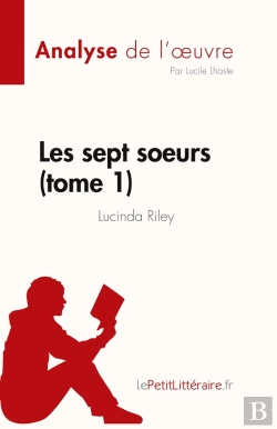 Bertrand.pt - Les Sept Soeurs Tome 1 : De Lucinda Riley, Analyse De L'Oeuvre : Résumé Complet