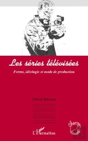 Les Séries Télévisées ; Forme, Idéologie Et Mode De Production