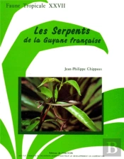 Les Serpents De La Guyane Francaise : Faune Tropicale Xxvii