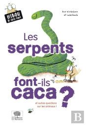 Les Serpents Font-Ils Caca ? Et Autres Questions Sur Les Animaux !