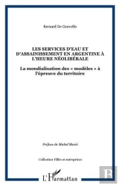 Les Services D'Eau Et D'Assainissement En Argentine A L'Heure Neoliberale - La Mondialisation Des