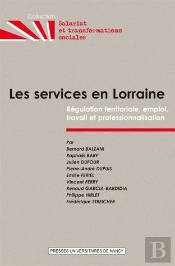 Les Services En Lorraine ; Régulation Territoriale, Emploi, Travail Et Professionnalisation