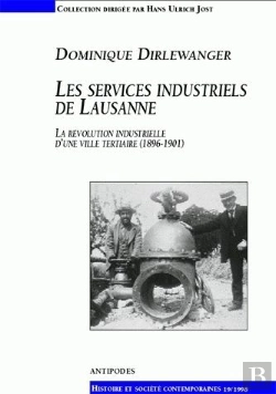 Bertrand.pt - Les Services Industriels De Lausanne ; La Revolution Industrielle D'Une Ville Tertiaire ; 1896-1901