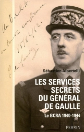 Les Services Secrets Du Général De Gaulle Le Bcra, 1940-1944