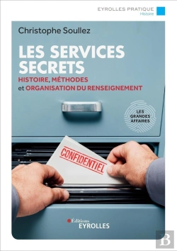 Bertrand.pt - Les Services Secrets ; Histoire, Méthodes Et Organisation Du Renseignement (2e Édition)