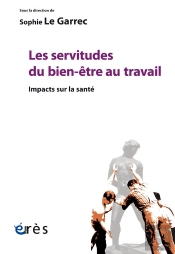 Les Servitudes Du Bien-Être Au Travail ; Impacts Sur La Santé