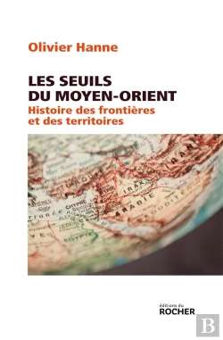 Bertrand.pt - Les Seuils Du Moyen-Orient ; Histoire Des Frontières Et Des Territoires