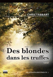 Les Sexagénaires Énervés Tome 1 ; Des Blondes Dans Les Truffes