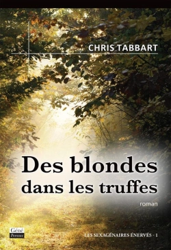 Bertrand.pt - Les Sexagénaires Énervés Tome 1 ; Des Blondes Dans Les Truffes
