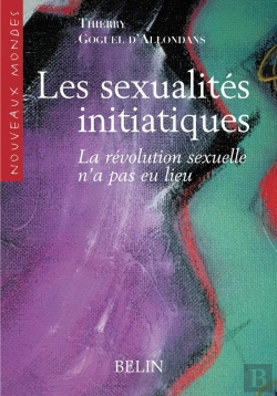Bertrand.pt - Les Sexualites Initiatiques - La Revolution Sexuelle N'A Pas Eu Lieu