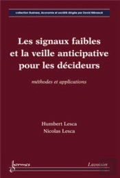 Les Signaux Faibles Et La Veille Anticipative Pour Les Décideurs : Méthodes Et Applications : Méthodes Et Applications