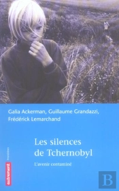 Les Silences De Tchernobyl : L'Avenir Contaminé