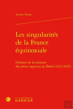 Bertrand.pt - Les Singularites De La France Equinoxiale - Histoire De La Mission Des Peres Cap - Histoire De La Mi