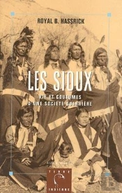 Les Sioux : Vie Et Coutumes D'Une Société Guerrière
