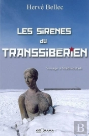 Les Sirenes Du Transsiberien - Voyage A Vladivostok