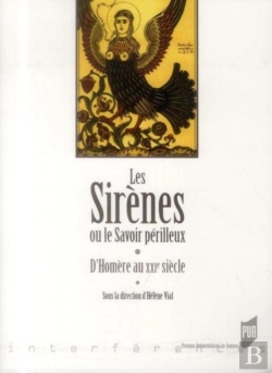 Bertrand.pt - Les Sirènes Ou Le Savoir Périlleux ; D'Homère Au Xxie Siècle