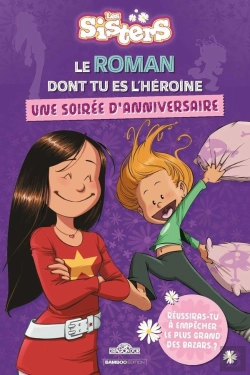 Bertrand.pt - Les Sisters : Une Soirée D'Anniversaire : Le Roman Dont Tu Es L'Héroïne