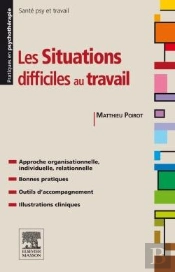 Les Situations Difficiles Au Travail ; Gestion Des Risques Psychosociaux