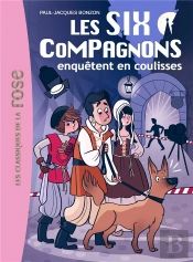 Les Six Compagnons Tome 5 ; Les Six Compagnons Enquêtent En Coulisses