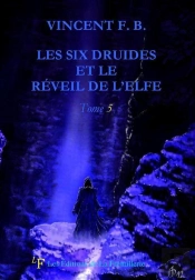 Les Six Druides Et Le Réveil De L'Elfe Tome 5