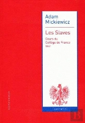 Les Slaves : Cours Du Collège De France 1842