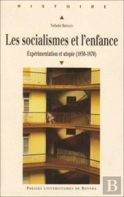 Les Socialismes Et L'Enfance ; Expérimentation Et Utopie (1830-1870)