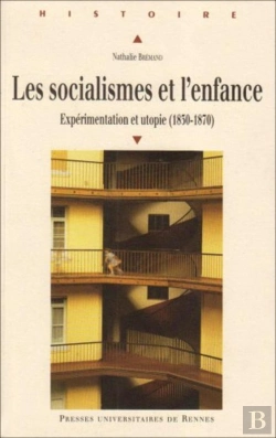 Bertrand.pt - Les Socialismes Et L'Enfance ; Expérimentation Et Utopie (1830-1870)