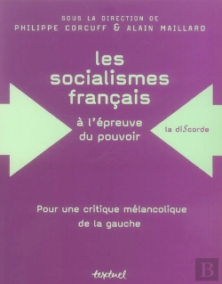 Bertrand.pt - Les Socialismes Francais À L'Épreuve Du Pouvoir ; Pour Une Critique Mélancolique De La Gauche