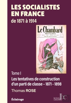 Bertrand.pt - Les Socialistes En France, Les Tentatives De Construction D'Un Parti De La Classe Ouvrière Tome 1 : 1871-1893