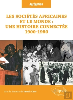 Bertrand.pt - Les Sociétés Africaines Et Le Monde : Une Histoire Connectée 1900-1980