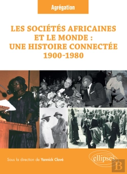 Bertrand.pt - Les Sociétés Africaines Et Le Monde : Une Histoire Connectée (1900-1980)
