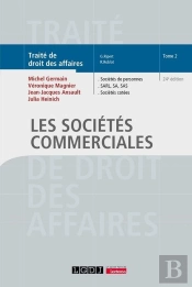 Les Sociétés Commerciales : Sociétés De Personnes, Sarl, Sa, Sas, Sociétés Cotées (24e Édition)