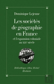 Les Societes De Geographie En France Et L'Expansion Coloniale Au Xixe Siecle