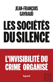 Les Sociétés Du Silence : L'Invisibilité Du Crime Organisé