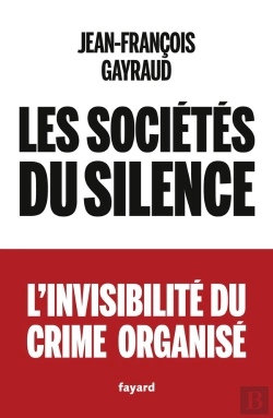 Bertrand.pt - Les Sociétés Du Silence : L'Invisibilité Du Crime Organisé