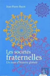 Les Sociétés Fraternelles ; Un Essai D'Histoire Globale