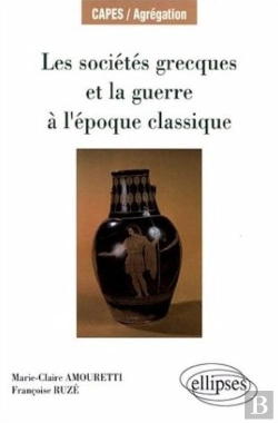 Bertrand.pt - Les Sociétés Grecques Et La Guerre À L'Époque Classique