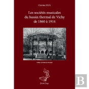 Les Societes Musicales Du Bassin Thermale De Vichy De 1860 A 1914