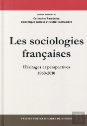Les Sociologies Françaises ; Héritages Et Perspectives, 1960-2010