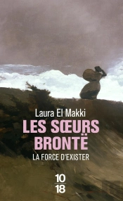 Les Soeurs Brontë ; La Force D'Exister