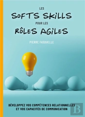 Les Soft Skills Pour Les Rôles Agiles : Développez Vos Compétences Personnelles Et Relationnelles