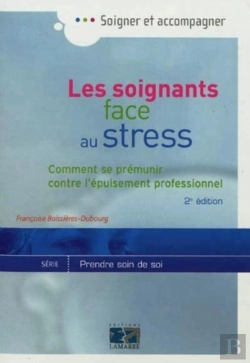 Bertrand.pt - Les Soignants Face Au Stress : Comment Se Prémunir Contre L'Épuisement Professionnel  2eme Édition