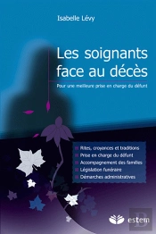 Les Soignants Face Aux Décès ; Pour Une Meilleure Prise En Charge Du Défunt