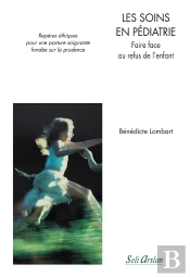 Les Soins En Pédiatrie ; Faire Face Au Refus De L'Enfant ; Repères Éthiques Pour Une Posture Soignante Fondée Sur La Prudence