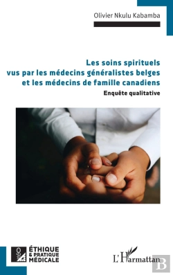 Bertrand.pt - Les Soins Spirituels Vus Par Les Médecins Généralistes Belges Et Les Médecins De Famille Canadiens : Enquête Qualitative