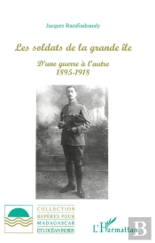 Les Soldats De La Grande Ile ; D'Une Guerre A L'Autre 1895-1918
