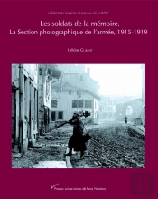 Les Soldats De La Mémoire. La Section Photographique De L'Armée, 1915-1919