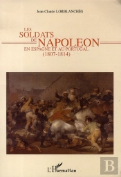 Les Soldats De Napoléon En Espagne Et Au Portugal (1807-1814)